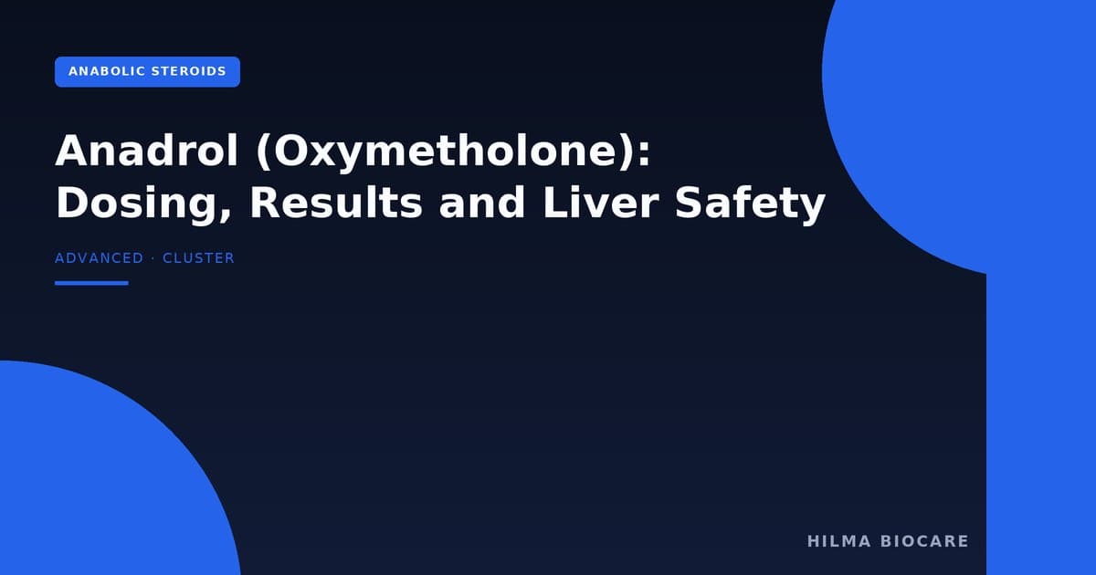 Anadrol (Oxymetholone): Dosing, Results and Liver Safety