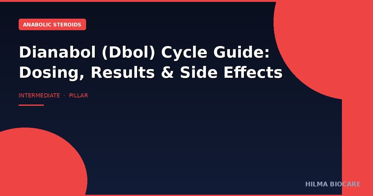 Dianabol (Dbol) Cycle Guide: Dosing, Results & Side Effects