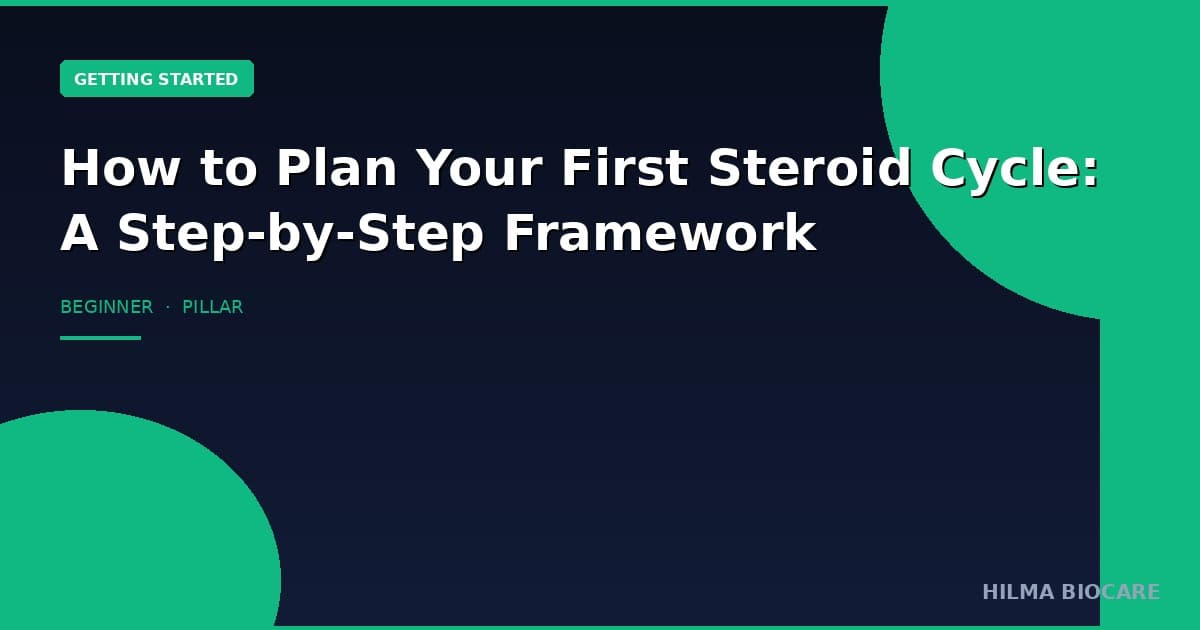 How to Plan Your First Steroid Cycle: Step-by-Step Guide